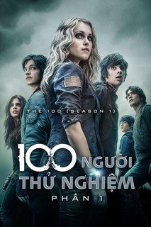 100 Người Thử Nghiệm (Phần 1) - The 100 (Season 1) (2014) 100 Người Thử Nghiệm (Phần 1) - The 100 (Season 1) (2014)