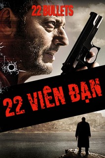 22 Viên Đạn - 22 Bullets (2010) 22 Viên Đạn - 22 Bullets (2010)
