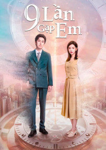 9 Lần Gặp Em - Nine Times Time Travel (2023) 9 Lần Gặp Em - Nine Times Time Travel (2023)