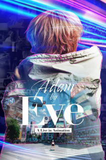 Adam của Eve: Buổi hòa nhạc hoạt họa - Adam by Eve: A live in Animation (2022) Adam của Eve: Buổi hòa nhạc hoạt họa - Adam by Eve: A live in Animation (2022)