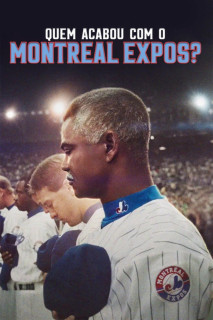 Ai đã đánh bại Montreal Expos? - Who Killed the Montreal Expos? (2025) Ai đã đánh bại Montreal Expos? - Who Killed the Montreal Expos? (2025)