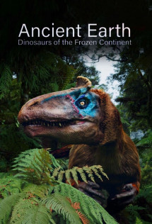 Ancient Earth: Dinosaurs of the Frozen Continent - Ancient Earth: Dinosaurs of the Frozen Continent (2022) Ancient Earth: Dinosaurs of the Frozen Continent - Ancient Earth: Dinosaurs of the Frozen Continent (2022)