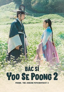 Bác Sĩ Yoo Se Poong (Phần 2) - Poong, the Joseon Psychiatrist (Season 2) (2023) Bác Sĩ Yoo Se Poong (Phần 2) - Poong, the Joseon Psychiatrist (Season 2) (2023)