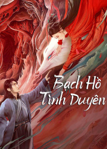 Bạch Hồ: Tình Duyên - White Fox (2023) Bạch Hồ: Tình Duyên - White Fox (2023)