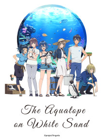 Bãi cát trắng bên bờ thủy cung Aquatope - Shiroi Suna no Aquatope, The aquatope on white sand (2021) Bãi cát trắng bên bờ thủy cung Aquatope - Shiroi Suna no Aquatope, The aquatope on white sand (2021)