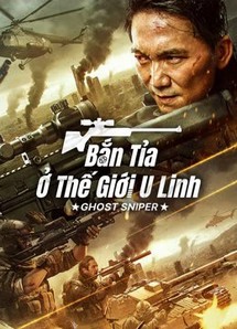 Bắn Tỉa Ở Thế Giới U Linh - GHOST SNIPER (2023) Bắn Tỉa Ở Thế Giới U Linh - GHOST SNIPER (2023)