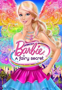 Barbie: A Fairy Secret - Barbie: A Fairy Secret (2011) Barbie: A Fairy Secret - Barbie: A Fairy Secret (2011)