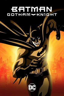 Batman: Gotham Knight - Batman: Gotham Knight (2008) Batman: Gotham Knight - Batman: Gotham Knight (2008)