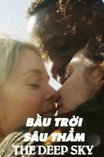 Bầu Trời Sâu Thẳm - The Deep Sky (2017) Bầu Trời Sâu Thẳm - The Deep Sky (2017)