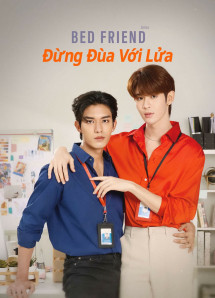 Bed Friend: Đừng Đùa Với Lửa - Bed friend (2023) Bed Friend: Đừng Đùa Với Lửa - Bed friend (2023)