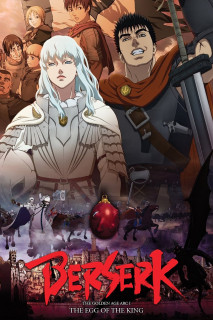 Berserk: The Golden Age Arc I - The Egg of the King - Berserk: The Golden Age Arc I - The Egg of the King (2012) Berserk: The Golden Age Arc I - The Egg of the King - Berserk: The Golden Age Arc I - The Egg of the King (2012)