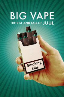Big Vape: Thăng trầm của thuốc lá Juul - Big Vape: The Rise and Fall of Juul (2023) Big Vape: Thăng trầm của thuốc lá Juul - Big Vape: The Rise and Fall of Juul (2023)
