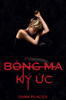 Bóng Ma Ký Ức - Dark Places (2015) Bóng Ma Ký Ức - Dark Places (2015)