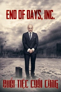 Buổi Tiệc Cuối Cùng - End Of Days (2015) Buổi Tiệc Cuối Cùng - End Of Days (2015)