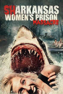 Cá Mập Tiền Sử Trỗi Dậy - Sharkansas Women's Prison Massacre (2015) Cá Mập Tiền Sử Trỗi Dậy - Sharkansas Women's Prison Massacre (2015)