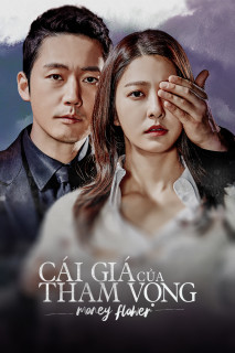Cái Giá Của Tham Vọng - Money Flower (2017) Cái Giá Của Tham Vọng - Money Flower (2017)