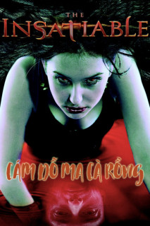 Cám Dỗ Ma Cà Rồng - The Insatiable (2006) Cám Dỗ Ma Cà Rồng - The Insatiable (2006)