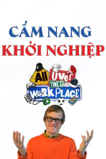 Cẩm Nang Khởi Nghiệp - All Over The Workplace (2016) Cẩm Nang Khởi Nghiệp - All Over The Workplace (2016)