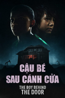 Cậu Bé Sau Cánh Cửa - The Boy Behind The Door (2020) Cậu Bé Sau Cánh Cửa - The Boy Behind The Door (2020)