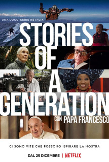 Câu chuyện của một thế hệ - với Giáo hoàng Francis - Stories of a Generation - with Pope Francis (2021) Câu chuyện của một thế hệ - với Giáo hoàng Francis - Stories of a Generation - with Pope Francis (2021)