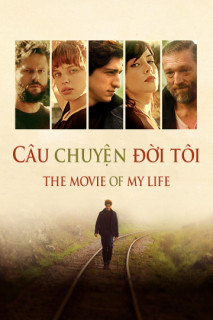 Câu Chuyện Đời Tôi - The Movie of My Life (2017) Câu Chuyện Đời Tôi - The Movie of My Life (2017)