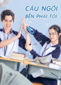 Cậu Ngồi Bên Phải Tôi - My Sassy Deskmate (2020) Cậu Ngồi Bên Phải Tôi - My Sassy Deskmate (2020)
