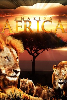 Châu Phi Huyền Diệu - Amazing Africa (2013) Châu Phi Huyền Diệu - Amazing Africa (2013)