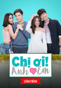 Chị Ơi Anh Yêu Em - Lovey Dovey (2016) Chị Ơi Anh Yêu Em - Lovey Dovey (2016)