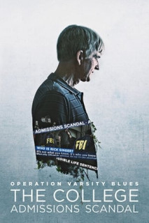 Chiến dịch Varsity Blues: Vụ bê bối tuyển sinh đại học - Operation Varsity Blues: The College Admissions Scandal (2021) Chiến dịch Varsity Blues: Vụ bê bối tuyển sinh đại học - Operation Varsity Blues: The College Admissions Scandal (2021)
