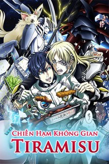 Chiến Hạm Không Gian Tiramisu - Chiến Hạm Không Gian Tiramisu (2017) Chiến Hạm Không Gian Tiramisu - Chiến Hạm Không Gian Tiramisu (2017)