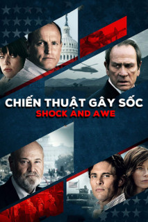 Chiến Thuật Gây Sốc - Shock and Awe (2017) Chiến Thuật Gây Sốc - Shock and Awe (2017)
