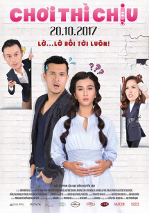 CHƠI THÌ CHỊU - Choi Thi Chiu (2017) CHƠI THÌ CHỊU - Choi Thi Chiu (2017)