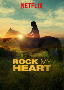 Chú ngựa trong trái tim tôi - Rock My Heart (2017) Chú ngựa trong trái tim tôi - Rock My Heart (2017)