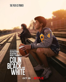 Colin Kaepernick: Đen và trắng - Colin in Black & White (2021) Colin Kaepernick: Đen và trắng - Colin in Black & White (2021)
