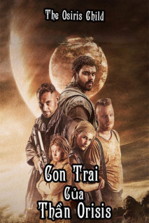 Con Trai Của Thần Orisis - The Osiris Child (2016) Con Trai Của Thần Orisis - The Osiris Child (2016)
