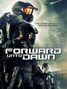 Cuộc Chiến Dành Hòa Bình - Halo 4: Forward Unto Dawn (2012) Cuộc Chiến Dành Hòa Bình - Halo 4: Forward Unto Dawn (2012)