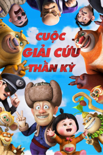 Cuộc Giải Cứu Thần Kỳ - Boonie Bears: To the Rescue (2014) Cuộc Giải Cứu Thần Kỳ - Boonie Bears: To the Rescue (2014)
