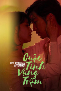 Cuộc Tình Vụng Trộm - Love Affairs in the Afternoon (2019) Cuộc Tình Vụng Trộm - Love Affairs in the Afternoon (2019)