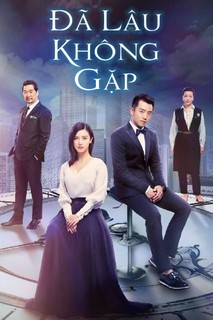 Đã Lâu Không Gặp - Long Time No See (2018) Đã Lâu Không Gặp - Long Time No See (2018)