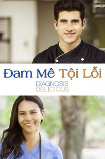 Đam Mê Tội Lỗi - Diagnosis Delicious (2016) Đam Mê Tội Lỗi - Diagnosis Delicious (2016)