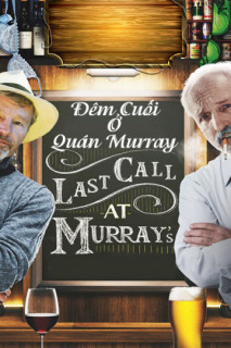 Đêm Cuối Ở Quán Murray - Last Call At Murray's (2016) Đêm Cuối Ở Quán Murray - Last Call At Murray's (2016)