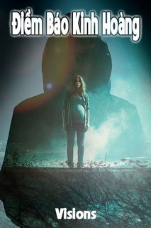 Điềm Báo Kinh Hoàng - Visions (2015) Điềm Báo Kinh Hoàng - Visions (2015)