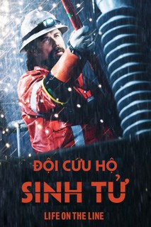 Đội Cứu Hộ Sinh Tử - Life On The Line (2016) Đội Cứu Hộ Sinh Tử - Life On The Line (2016)