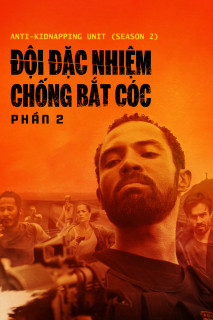 Đội Đặc Nhiệm Chống Bắt Cóc - Phần 2 - Anti-Kidnapping Unit (Season 2) (2020) Đội Đặc Nhiệm Chống Bắt Cóc - Phần 2 - Anti-Kidnapping Unit (Season 2) (2020)
