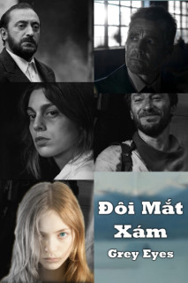 Đôi Mắt Xám - Grey Eyes (2018) Đôi Mắt Xám - Grey Eyes (2018)