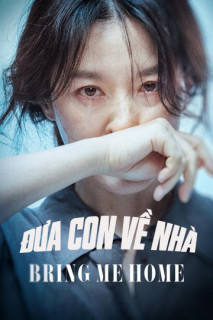 Đưa Con Về Nhà - Bring Me Home (2019) Đưa Con Về Nhà - Bring Me Home (2019)