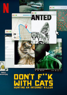 Đừng đùa với mèo: Săn lùng kẻ sát nhân trên mạng - Don't F**k with Cats: Hunting an Internet Killer (2019) Đừng đùa với mèo: Săn lùng kẻ sát nhân trên mạng - Don't F**k with Cats: Hunting an Internet Killer (2019)