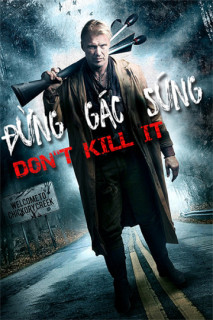 Đừng Gác Súng - Don't Kill It (2016) Đừng Gác Súng - Don't Kill It (2016)