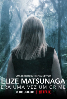 Elize Matsunaga: Tội ác ở Sao Paulo - Elize Matsunaga: Once Upon a Crime (2021) Elize Matsunaga: Tội ác ở Sao Paulo - Elize Matsunaga: Once Upon a Crime (2021)