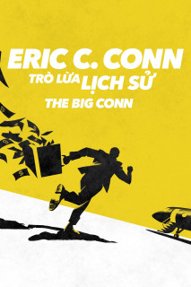 Eric C. Conn: Trò Lừa Lịch Sử - The Big Conn (2022) Eric C. Conn: Trò Lừa Lịch Sử - The Big Conn (2022)